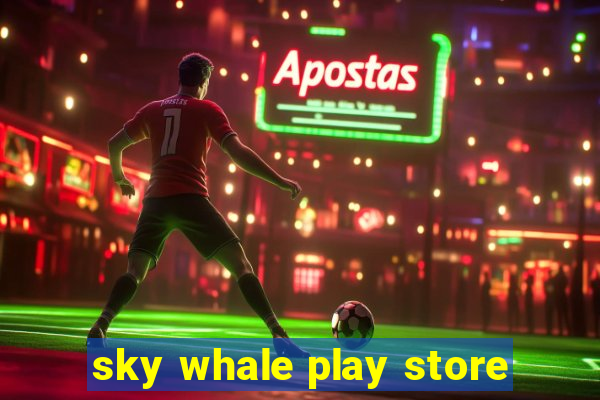 sky whale play store